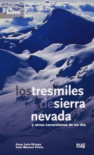 Los Tresmiles De Sierra Nevada Y Otras Excursiones De Un Día