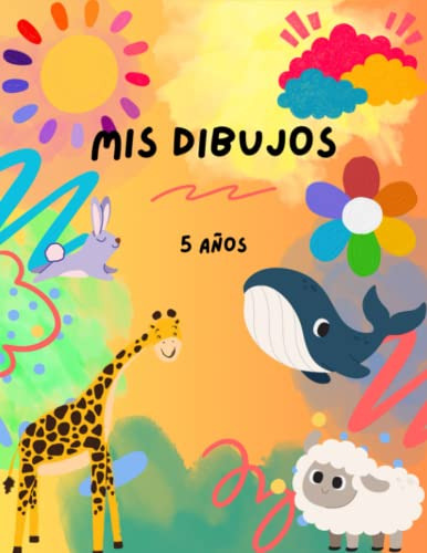 Mis Dibujos  5 Años: Libreta De Dibujo Infantil  Cuaderno