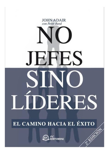 No Jefes Sino Lideres. El Camino Hacia El Éxito 2º Edicion, De Adair, John. Editorial Ediciones Morata, Tapa Blanda En Español