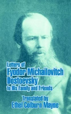 Letters Of Fyodor Michailovitch Dostoevsky To His Family ...