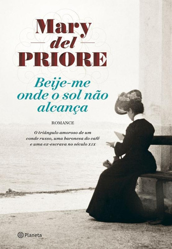 Beije-me onde o sol não alcança, de Priore, Mary Del. Editora Planeta do Brasil Ltda., capa mole em português, 2015