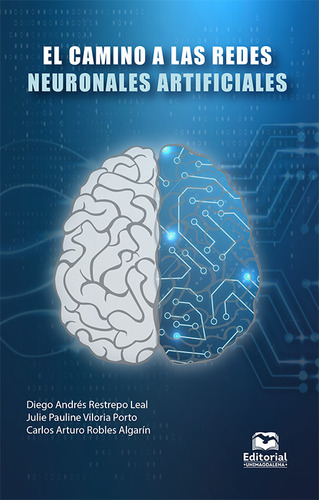 Camino A Las Redes Neuronales Artificiales, El, De Restrepo Leal, Diego Andrés. Editorial Universidad Del Magdalena, Tapa Dura, Edición 1 En Español, 2021