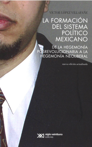 Formacion Del Sistema Politico Mexicano, La. De La Hegemonia