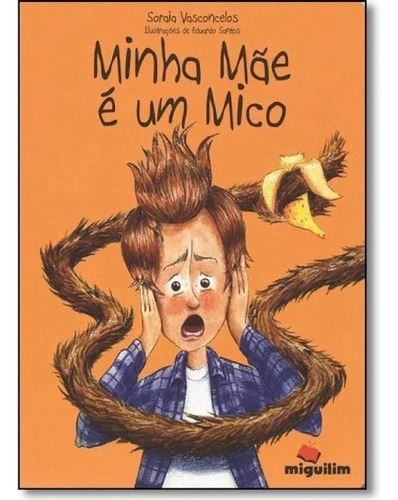 Minha Mãe É Um Mico: Minha Mãe É Um Mico, De Vasconcelos Soraia., Vol. Não Aplica. Editora Miguilim, Capa Mole Em Português