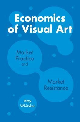 Libro Economics Of Visual Art : Market Practice And Marke...