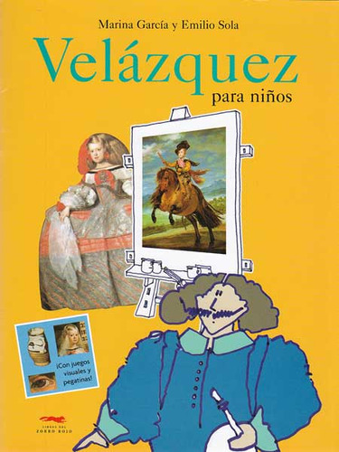 Velazquez para niños: Velázquez para niños, de Marina García, Emilio Sola. Serie 8493336165, vol. 1. Editorial Promolibro, tapa blanda, edición 2004 en español, 2004