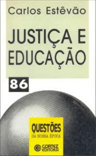 Justiça e educação: a justiça plural e a igualdade complexa na escola, de Estêvão, Carlos V.. Cortez Editora e Livraria LTDA, capa mole em português, 2001