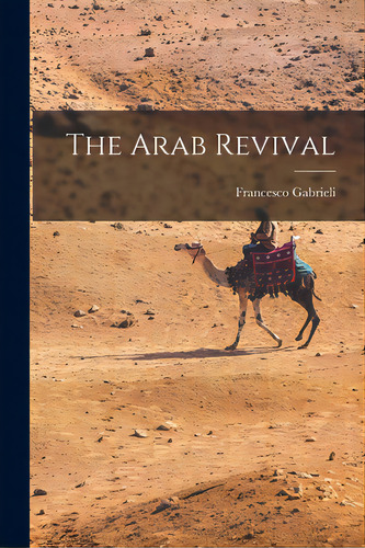 The Arab Revival, De Gabrieli, Francesco 1904- Cn. Editorial Hassell Street Pr, Tapa Blanda En Inglés