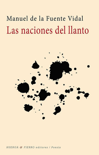 Las naciones del llanto, de Fuente Vidal, Manuel de la (1959-). Editorial Huerga y Fierro Editores, tapa blanda en español