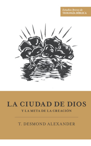 La Ciudad De Dios Y La Meta De La Creación 