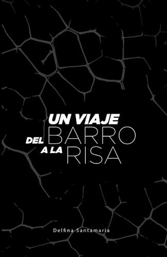 Un Viaje Del Barro A La Risa (spanish Edition)