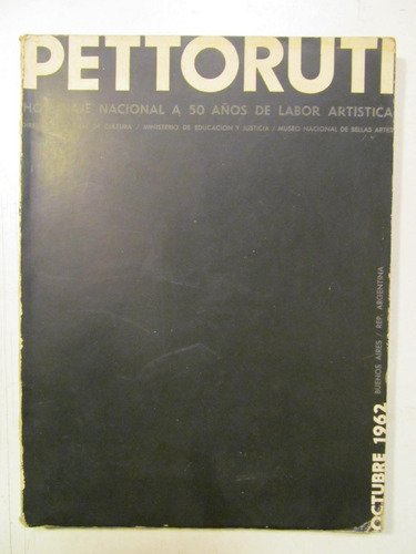 Pettoruti. Homenaje Nacional A 50 Años De Labor Artistica