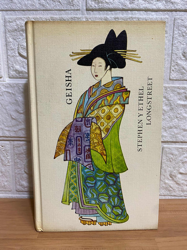 Geisha/ Stephen Y Ethel Longstreet