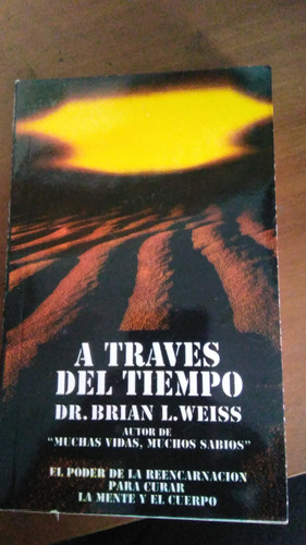 A Través Del Tiempo, Brian Weiss Libro Físico 