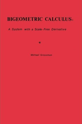 Libro Bigeometric Calculus : : A System With A Scale-free...