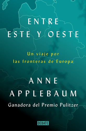 Entre Este Y Oeste, De Applebaum, Anne. Editorial Debate, Tapa Blanda En Español