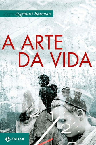 A arte da vida, de Bauman, Zygmunt. Editora Schwarcz SA, capa mole em português, 2009