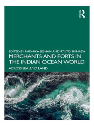 Merchants And Ports In The Indian Ocean World - Ryuto . Eb11