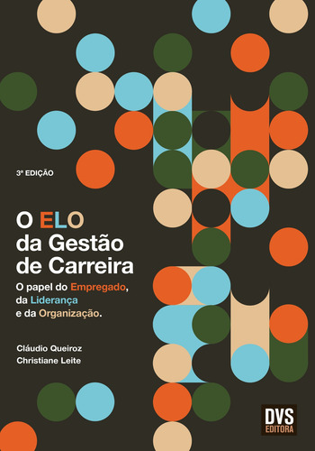 O Elo da Gestão de Carreira: O papel do Empregado, da Liderança e da Organização, de Queiroz, Cláudio. Editorial Dvs Editora Ltda, capa mole em português, 2011