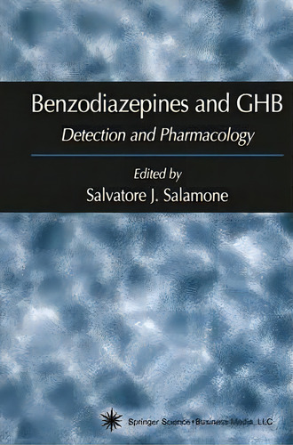 Benzodiazepines And Ghb: Detection And Pharmacology, De Salvatore Salamone., Vol. 1. Editorial Humana Press Inc, Tapa Blanda En Inglés
