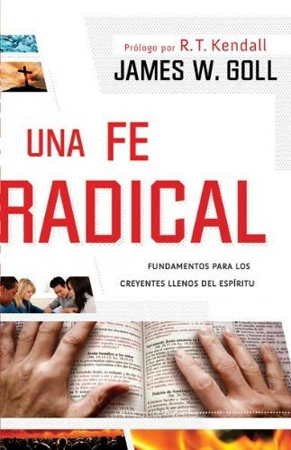 Una Fe Radical, De James Goll., Vol. No Aplica. Editorial Casa Creacion, Tapa Blanda En Español, 2012