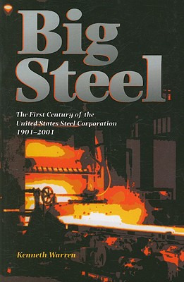 Libro Big Steel: The First Century Of The United States S...