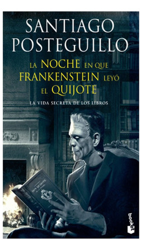 La Noche En Que Frankenstein Leyo El Quijote + - Booket