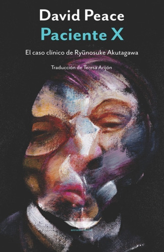 Paciente X El Caso Clinico De Ryunosuke Akutagawa - D. Peace