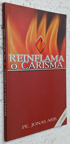 Reinflama O Carisma 7ª Edição. De Pe Jonas Abib Pela Canção Nova (2003) (Usado)