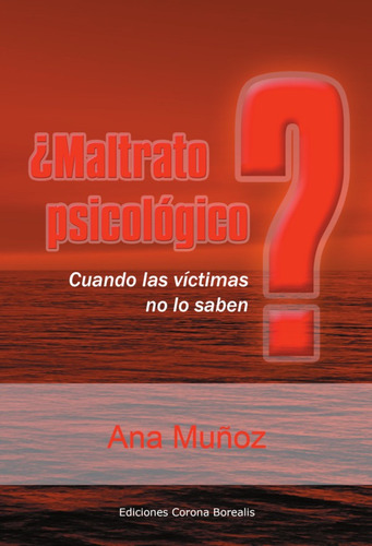 ¿maltrato Psicológico? - Ana Muñoz
