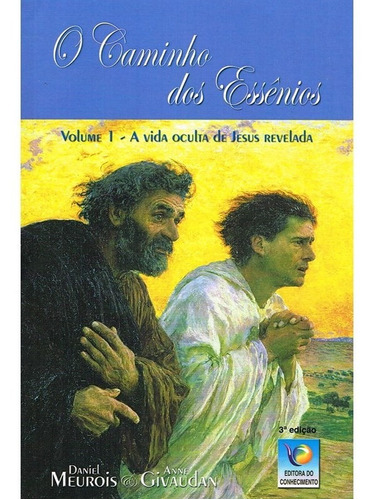 Caminho Dos Essênios, O: A Vida Oculta De Jesus Revelada - 