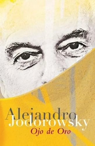 Ojo De Oro - Alejandro Jodorowsky (grijalbo)