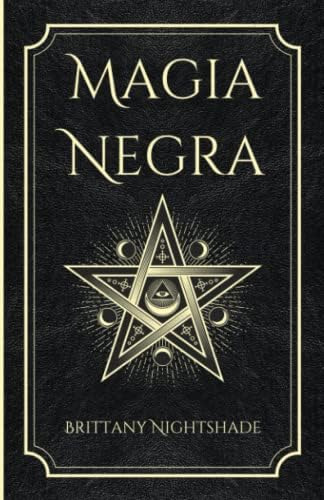 Magia Negra: Libro De Hechizos De Poder, Amor Y Destrucción (spanish Edition), De Brittany. Editorial Oem, Tapa Blanda En Español