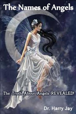 Libro The Names Of Angels: The Truth About Angels Reveale...