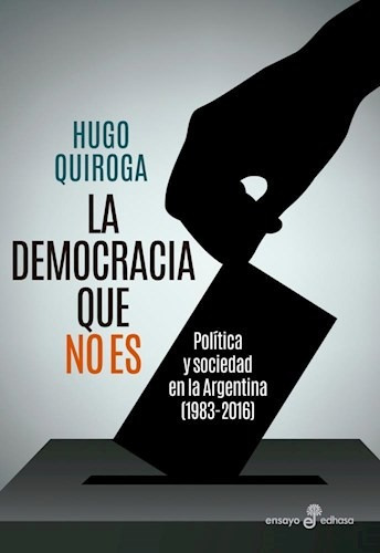 Libro La Democracia Que No Es De Hugo Quiroga