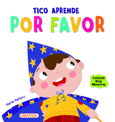 Boas Maneiras - Tico Aprende Por Favor, de Libsa. Boas Maneiras (4), vol. 4. Editorial Girassol Brasil Edições EIRELI, capa dura em português, 2019