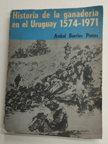 Historia De La Ganadería En El Uruguay 1574 - 1971.