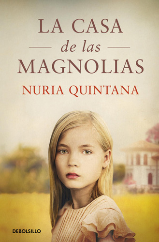 Libro: La Casa De Las Magnolias. Quintana, Nuria. Debolsillo