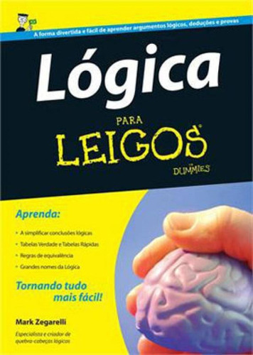 Lógica Para Leigos, De Zegarelli, Mark. Editora Alta Books, Capa Mole, Edição 1ª Edição - 2013 Em Português