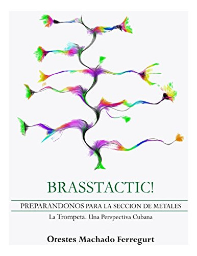 Brasstactic!: Preparandonos Para La Seccion De Metales. Latr