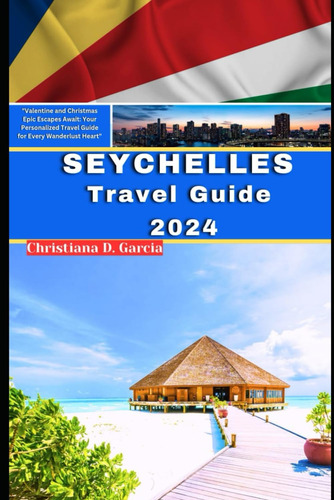 Libro: Seychelles Travel Guide 2024:  Valentine And Epic For