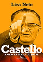 Livro Castello A Marcha Para A Ditadura - Lira Neto [2021]