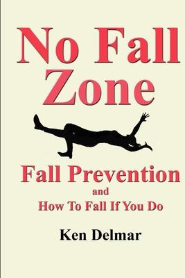 Libro No Fall Zone : Fall Prevention And How To Fall If Y...