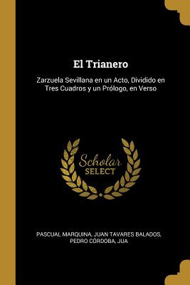 Libro El Trianero: Zarzuela Sevillana En Un Acto, Dividid...