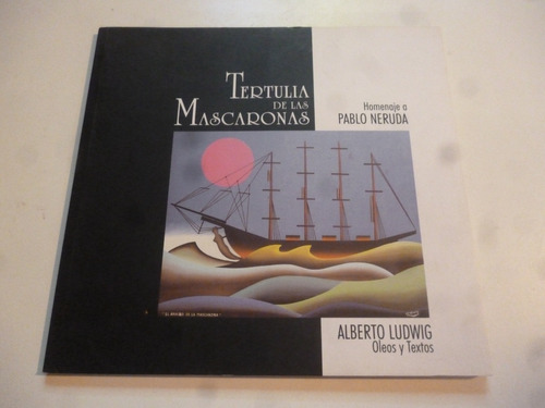 Tertulias De Las Mascaronas Alberto Ludwing (catalogo)