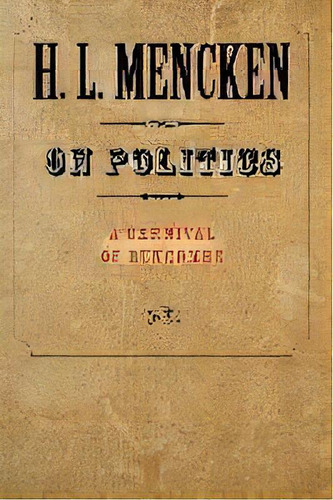 On Politics : A Carnival Of Buncombe, De H. L. Mencken. Editorial Johns Hopkins University Press, Tapa Blanda En Inglés