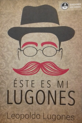 Este Es Mi Lugones De Leopoldo Lugones