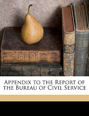 Libro Appendix To The Report Of The Bureau Of Civil Servi...