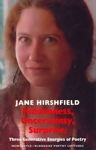 Hiddenness, Uncertainty, Surprise, De Jane Hirshfield. Editorial Bloodaxe Books Ltd, Tapa Blanda En Inglés