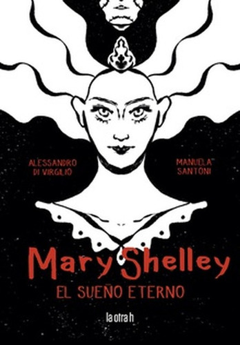 Mary Shelley El Sueño Eterno (historieta / Comic), De Santoni, Manuela. Editorial La Otra H, Tapa Blanda En Español, 2021